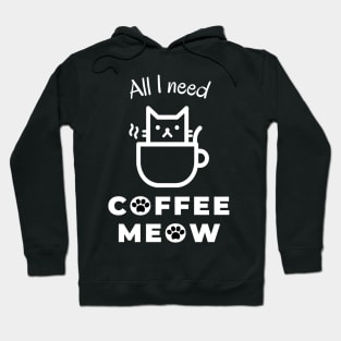 All I need is coffee and meow with cat in cup Hoodie